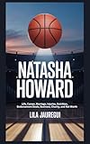 NATASHA HOWARD: Life, Career, Marriage, Injuries, Nutrition, Endorsement Deals,...