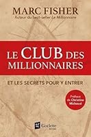 LE CLUB DES MILLIONNAIRES ET LES SECRETS POUR Y ENTRER 2898004952 Book Cover