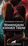  Hemmungslose schwarze Träume  Erotische Geschichte + 1 weitere Geschichte: Mit ihm hat sie wilden hemmungslosen Sex ... (Love, Passion & Sex)