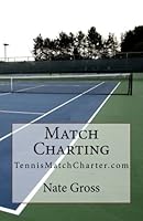 Match Charting : TennisMatchCharter. com 1505561302 Book Cover