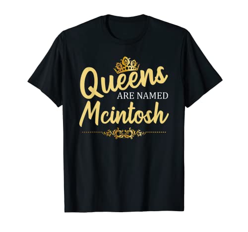Queens Are Named MCINTOSH Regalo Cognome Divertente Compleanno Maglietta