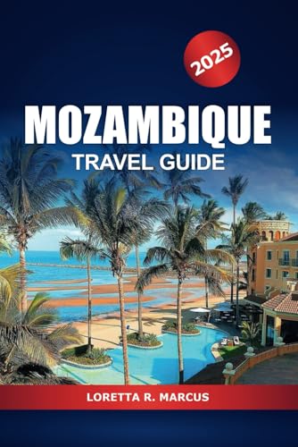 Mozambique Travel Guide 2025: Exploring Maputo Hidden Gems, Culture, Beaches, Wildlife Safaris, Must-See Attractions and Adventure in Southern Africa