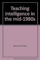Teaching intelligence in the mid-1980s: A survey of college and university courses on the subject of intelligence 0938450018 Book Cover