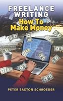 Freelance Writing: How to Make Money 1954094175 Book Cover