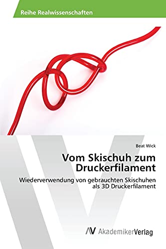 Preisvergleich Produktbild Vom Skischuh zum Druckerfilament: Wiederverwendung von gebrauchten Skischuhen als 3D Druckerfilament