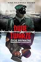 Dwie twarze: Zycie prywatne morderców z Auschwitz 8311159009 Book Cover