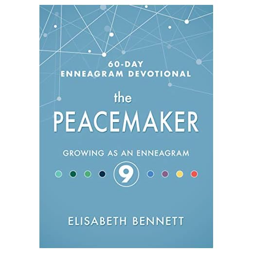 The Peacemaker: Growing as an Enneagram 9 (60-Day Enneagram Devotional)