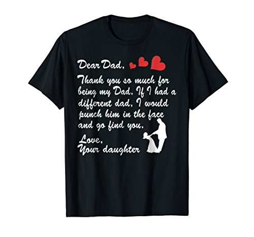 Dear Dad Thank you for being my Dad T-shirt Funny Daughter