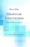 Granular Insecticides: Research Developments and Uses (Classic Reprint)