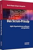 Das Scrum-Prinzip: Agile Organisationen aufbauen und gestalten