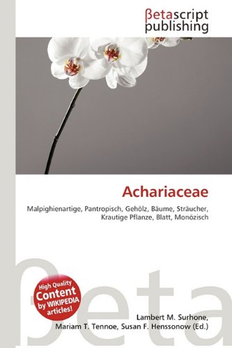 Achariaceae: Malpighienartige, Pantropisch, Gehölz, Bäume, Sträucher, Krautige Pflanze, Blatt, Monözisch