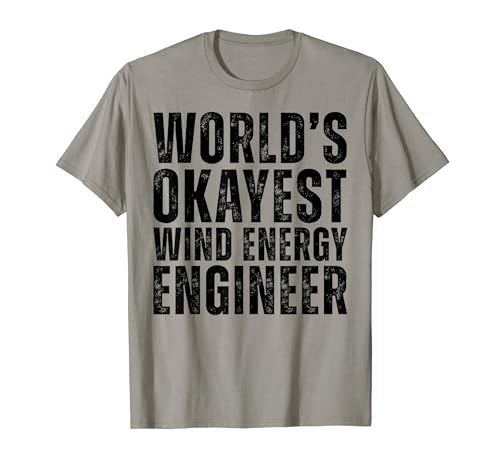 World's Okayest Wind Energy Engineer Funny Engineering Job T-Shirt