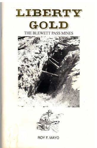 Liberty Gold the Blewett Pass Mines 9987654649 Book Cover