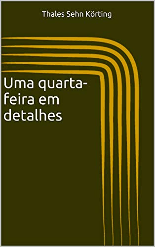 Uma quarta-feira em detalhes