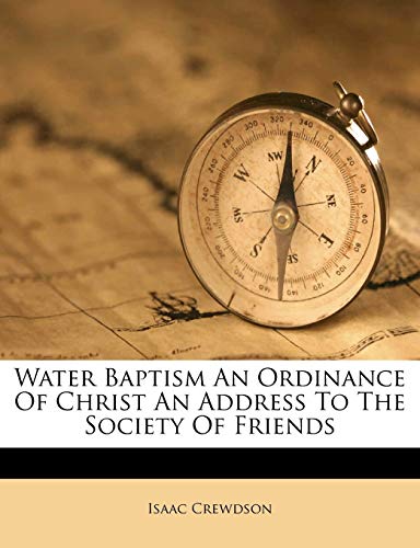 Water Baptism an Ordinance of Christ an Address to the Society of Friends