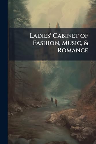Ladies' Cabinet of Fashion, Music, & Romance