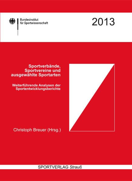 Sportverbände, Sportvereine und ausgewählte Sportarten: Weiterführende Analysen der Sportentwicklungsberichte: Weiterführende Analysen der ... Hrsg. v. Bundesinstitut für Sportwissenschaft