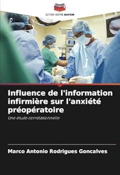 Influence de l'information infirmière sur l'anxiété préopératoire: Une étude corrélationnelle (French Edition)