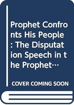 Paperback A Prophet Confronts His People: The Disputation Speech in the Prophets Book