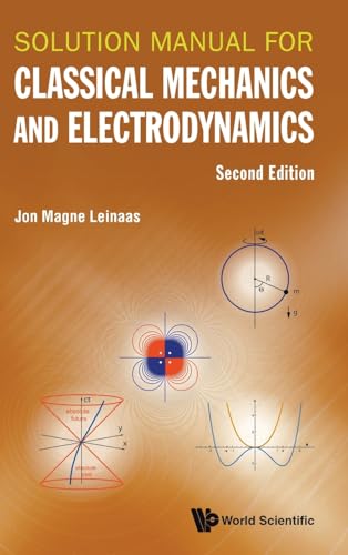 Solution Manual For Classical Mechanics And Electrodynamics (Second Edition)