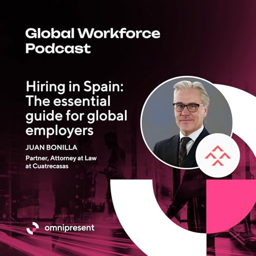 Hiring in Spain: The essential guide for global employers with Juan Bonilla of Cuatrecasas