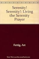 Serenity! Serenity!: Living the Serenity Prayer 0916927172 Book Cover