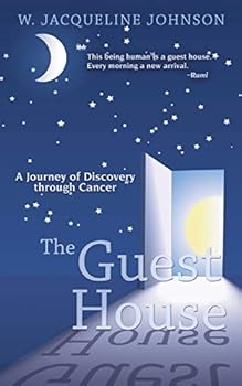 The Guest House: A Journey of Discovery Through Cancer