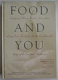 Food and You: Everything a Woman Needs to Know About Loving Food--For Better Health, for a Beautiful Body and for Emotional Satisfaction