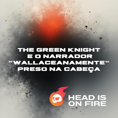 EP#001 - The Green Knight e o narrador &ldquo;Wallaceanamente&rdquo; preso na cabe&ccedil;a.