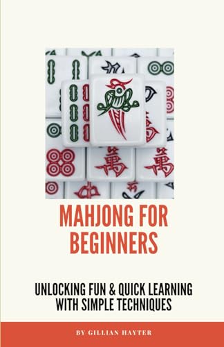 Mahjong for Beginners: Unlocking Fun and Quick Learning with Simple Techniques