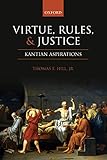 Virtue, Rules, and Justice: Kantian Aspirations