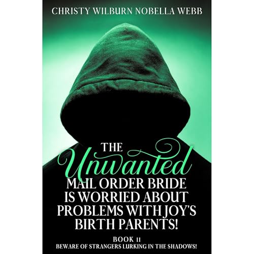 The Unwanted Mail Order Bride Is Worried About Problems With Joy's Birth Parents! by Christy Webb episode artwork