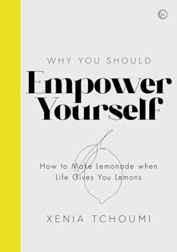 Empower Yourself: How to Make Lemonade when Life Gives You Lemons Livre eBook France
