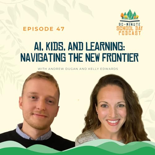 Page de couverture de Ep. 47 - AI, Kids, and Learning: Navigating the New Frontier with Andrew Dugan