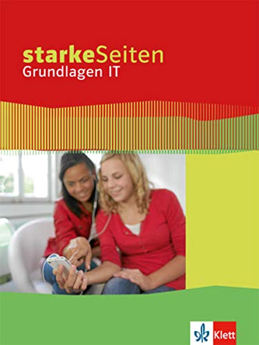 Starke Seiten Grundlagen IT: Schülerbuch 5.-10. Schuljahr Starke Seiten Grundlagen IT: Schülerbuch 5.-10. Schuljahr