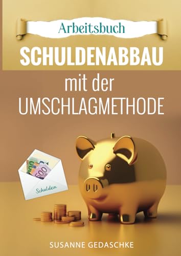 Schuldenabbau mit der Umschlagmethode: Geld sparen mit bewährtem System