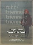  Programmheft RUHR / TRIENNALE Douglas Gordon SILENCE EXILE DECEIT 23. August bis 6. Oktober 2013 Mischanlage, Kokerei Zollverein Essen