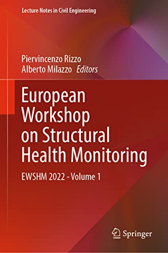 European Workshop on Structural Health Monitoring: EWSHM 2022 - Volume 1 (Lecture Notes in Civil Engineering, 253)