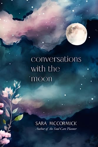 Conversations with the Moon: A Collection of Poems on Grief, Inspiration, and Hope