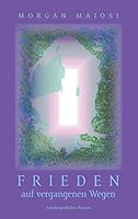 Frieden auf vergangenen Wegen: Autobiografischer Roman 3739271914 Book Cover