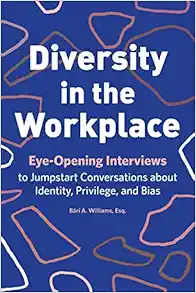 Diversity in the Workplace: Eye-Opening Interviews to Jumpstart Conversations about Identity, Privilege, and Bias book cover