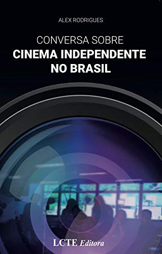 CONVERSA SOBRE CINEMA INDEPENDENTE NO BRASIL: Este livro é o que todos que atuam no cinema, ou prete