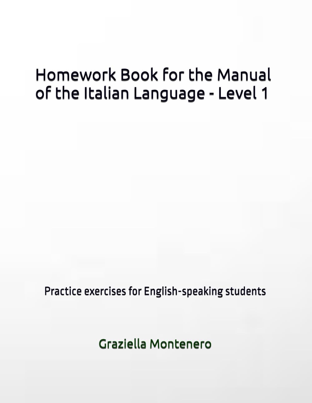 Homework Book for the Manual of the Italian Language - Level 1: Practice exercises for English-speaking students