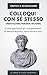 Sintesi - Colloqui con sé stesso / Pensieri / Meditazioni di Marco Aurelio: Gli insegnamenti ed i temi principali del capolavoro di Marco Aurelio (Sintesi e spiegazione)