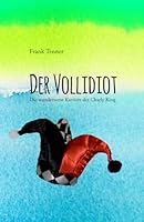 Der Vollidiot: Die wundersame Karriere des Charly King (German Edition) 1075152879 Book Cover