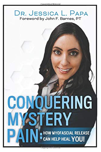 Conquering Mystery Pain: How Myofascial Release Can Help Heal YOU!