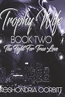 Trophy Wife Book 2: The Fight for True Love B0FY612B3Y Book Cover