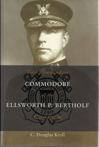 Commodore Ellsworth P. Bertholf: First Commanda... 1557504741 Book Cover
