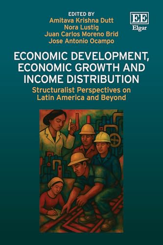 Economic Development, Economic Growth and Income Distribution: Structuralist Perspectives on Latin America and Beyond