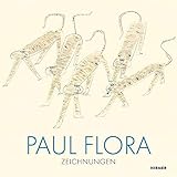 Paul Flora: Zeichnungen - Herausgeber: Antonia Hoerschelmann 